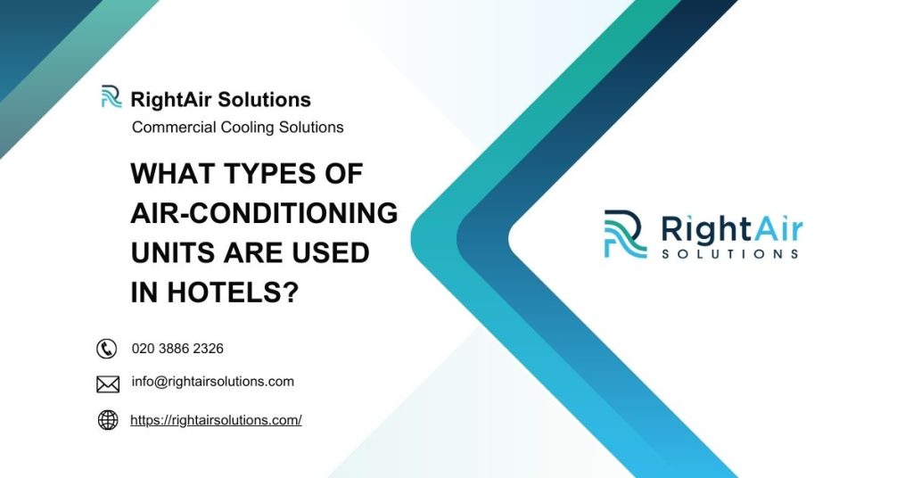 What types of air conditioning units are used in hotels - RightAir Solutions