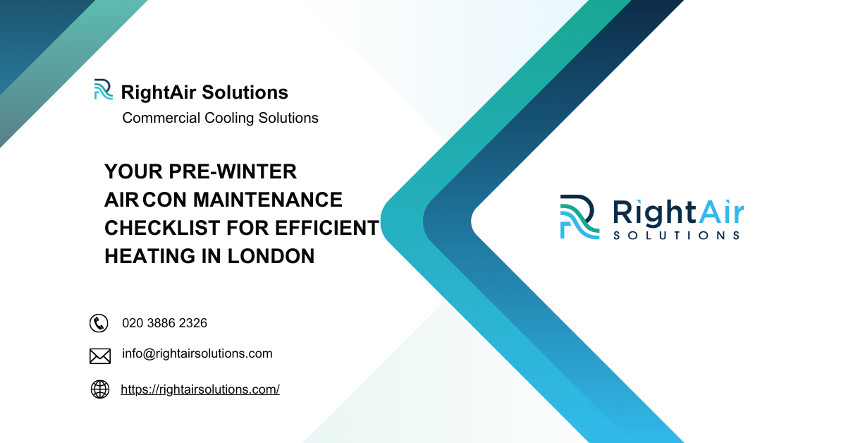 Your Pre‑Winter Air Con Maintenance Checklist for Efficient Heating in London - RightAir Solutions