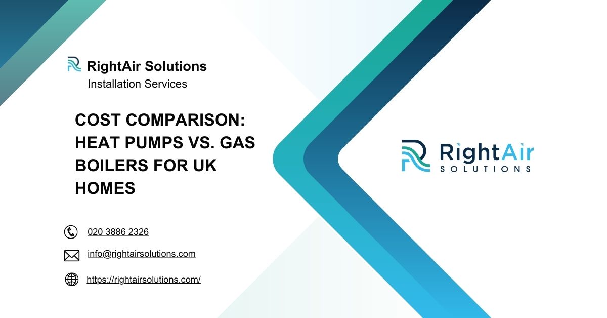 Cost Comparison Heat Pumps vs. Gas Boilers for UK Homes-RightAir Solutions