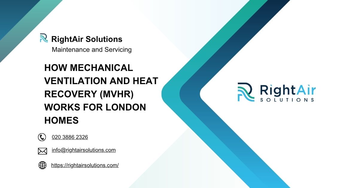 How Mechanical Ventilation and Heat Recovery (MVHR) Works for London Homes-RightAir Solutions