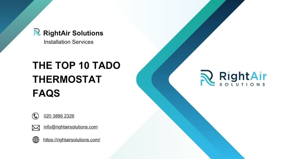 The Top 10 Tado Thermostat FAQs-RightAir Solutions