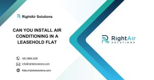 Can You Install Air Conditioning in a Leasehold Flat-RightAir Solutions