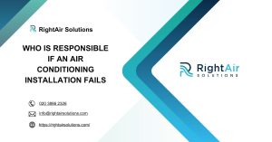 Who Is Responsible If an Air Conditioning Installation Fails-RightAir Solutions