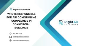 Who Is Responsible for Air Conditioning Compliance in Commercial Buildings-RightAir Solutions